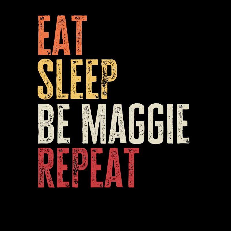 Eat Sleep Be Maggie Repeat Retro Name