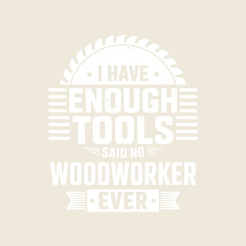 No Woodworker Ever Has Enough Tools