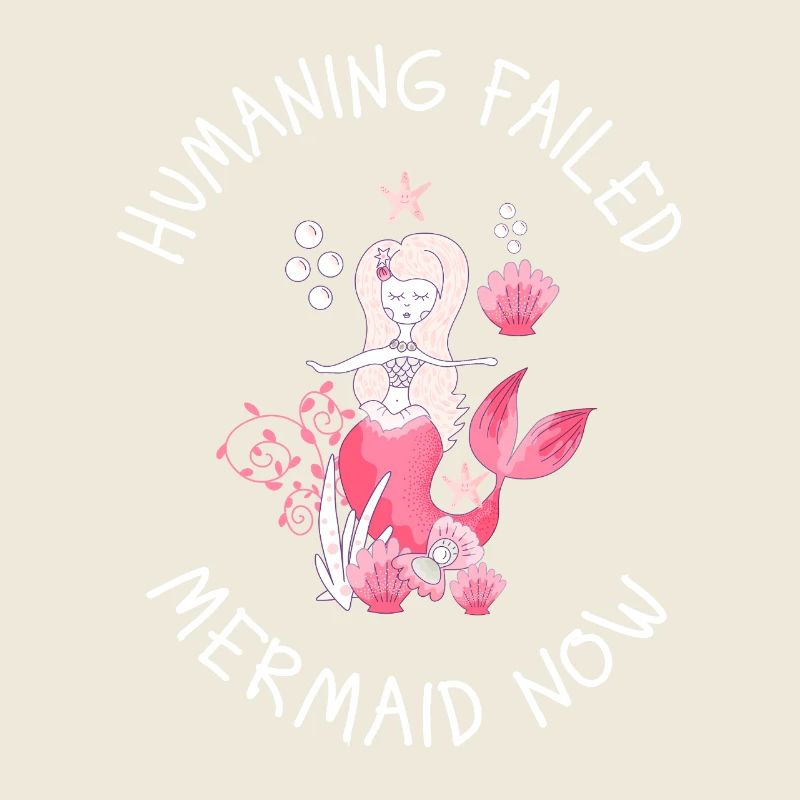 Humaning Failed – Mermaid Now Spruch