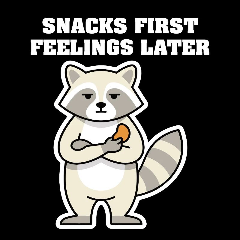 SNACKS FIRST FEELINGS LATER Raccoon