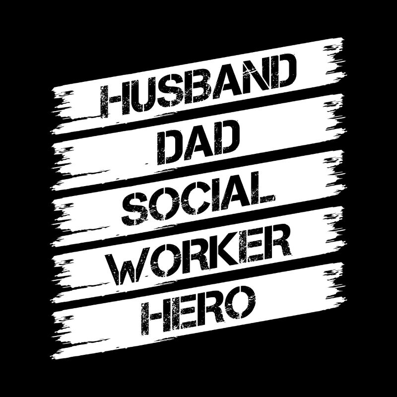 Social Worker Quote Husband Dad Hero Social Work