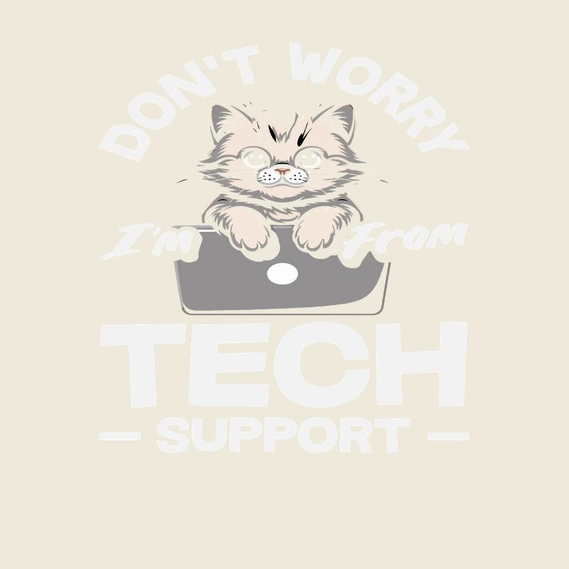 Don't worry, I'm from Tech Support Cat IT