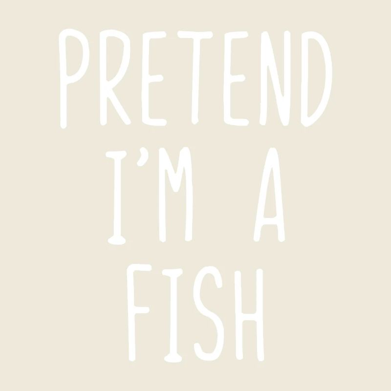 Pretend I'm a Fish