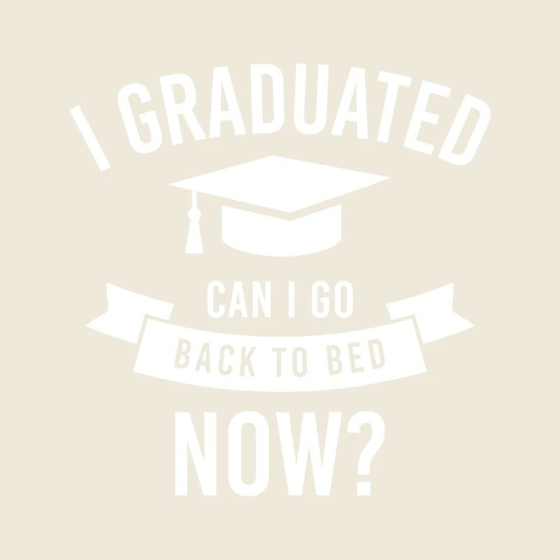 Graduation Back to Bed Now