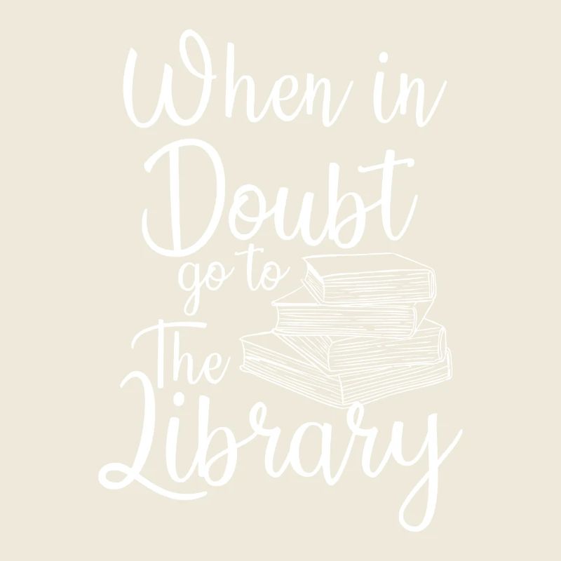 When in Doubt Go to the Library