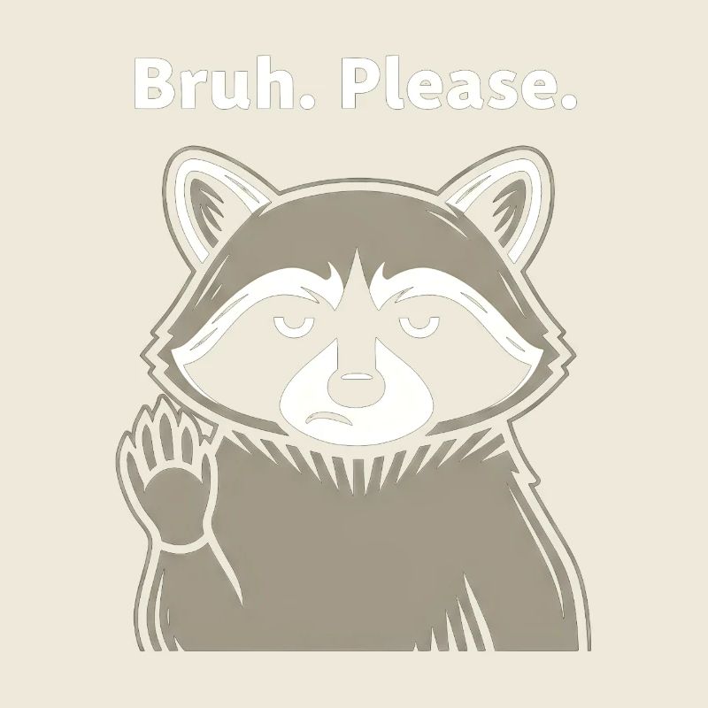 Bruh Please Waschbär Meme