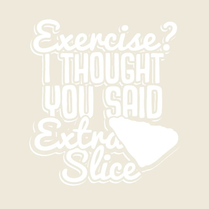 Faire de l’exercice ? Pizza Extra Slice Jeu de mots