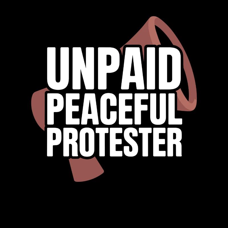 Unpaid Peaceful Protester Aktivistin Spruch Demo