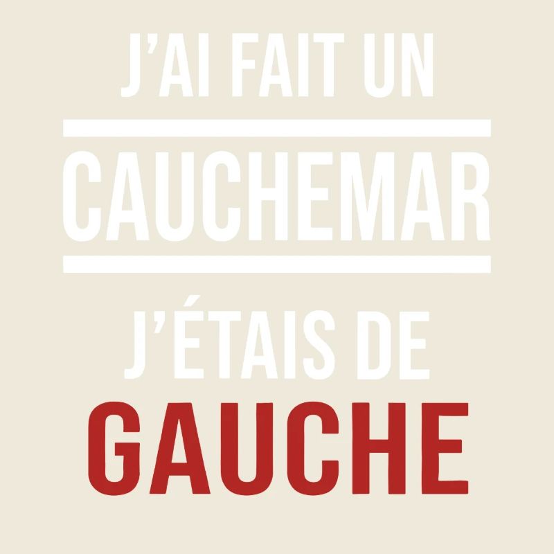 j'ai fais un cauchemar j'étais de gauche