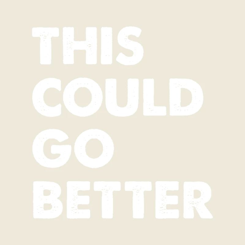 This Could Go Better