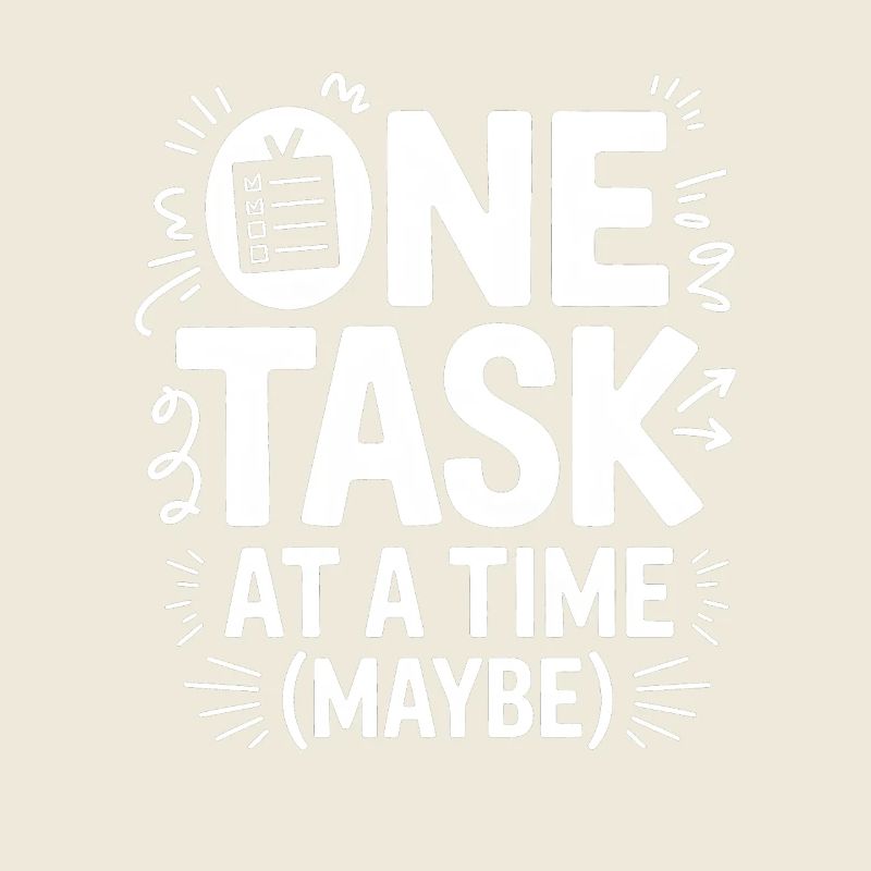 One Task At A Time (Maybe) ADHD Chaos