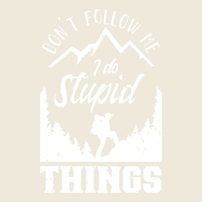 Dont Follow Me I Do Silly Things