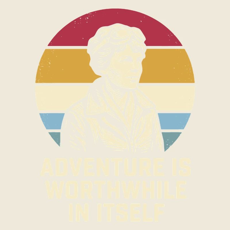 Amelia Earhart The adventure is worthwhile