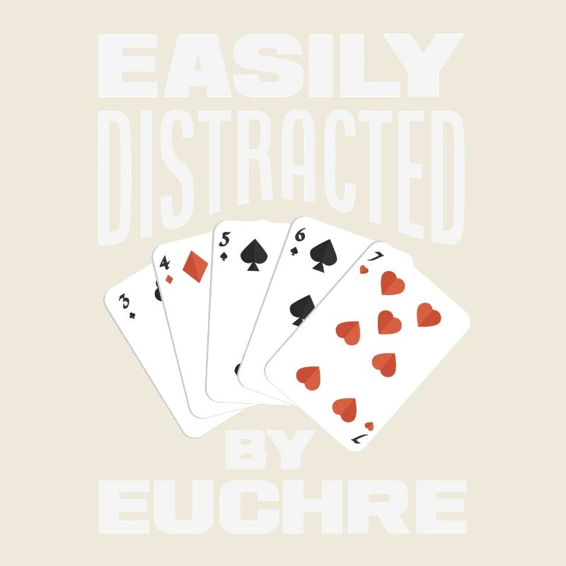Easily distracted by Euchre