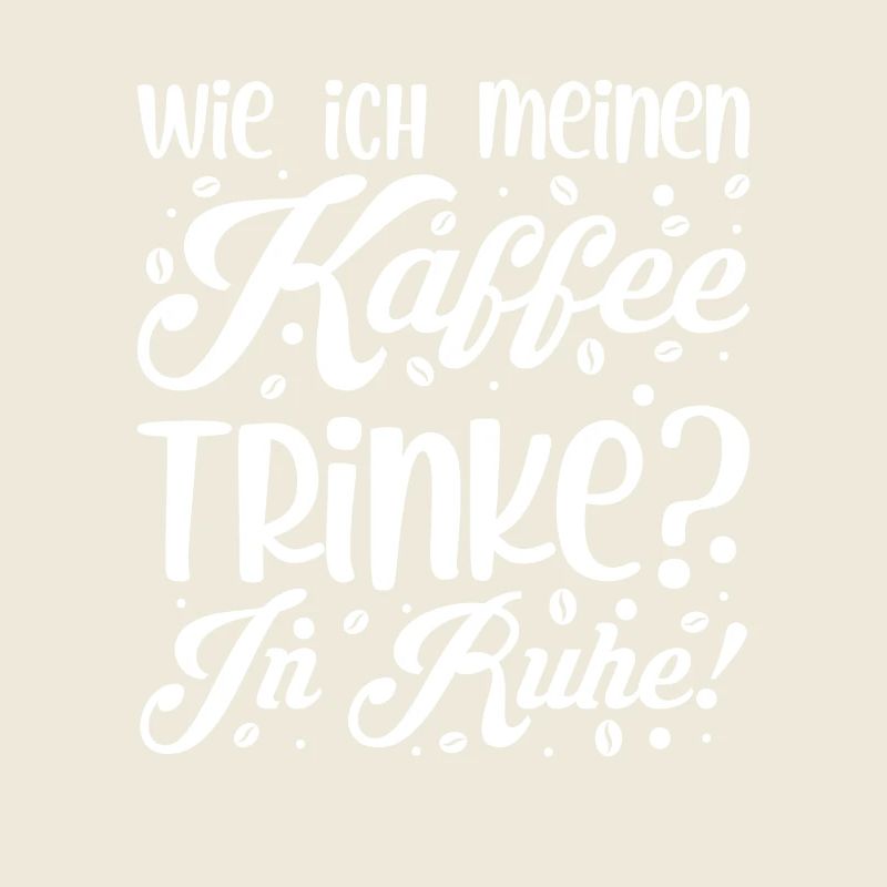 kaffee Spruch Kaffeetrinker kaffeeliebhaber