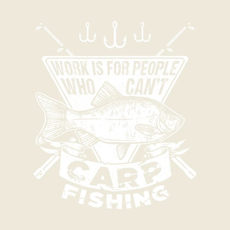 Work Is For People Who Can't Fish