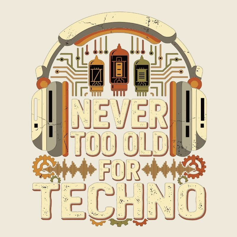 Never Too Old Techno DJ Retro Musik