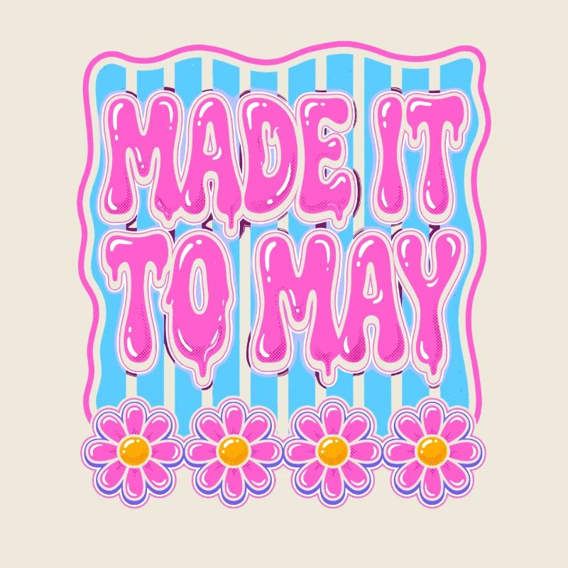 Made It To May