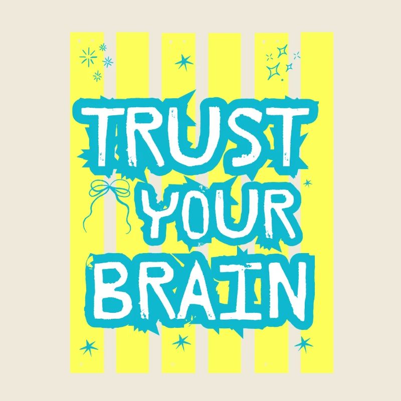 Trust Your Brain