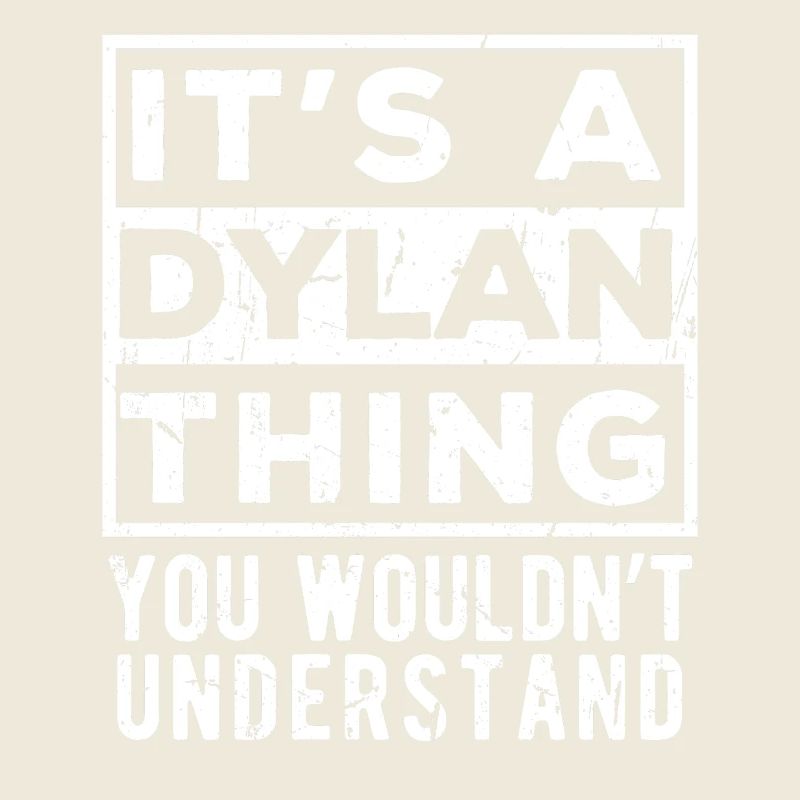 Das ist eine Dylan-Sache, die du nicht verstehen würdest