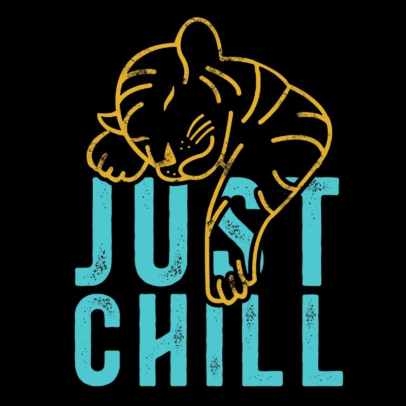 Just Chill Tiger – Entspannter Spruch