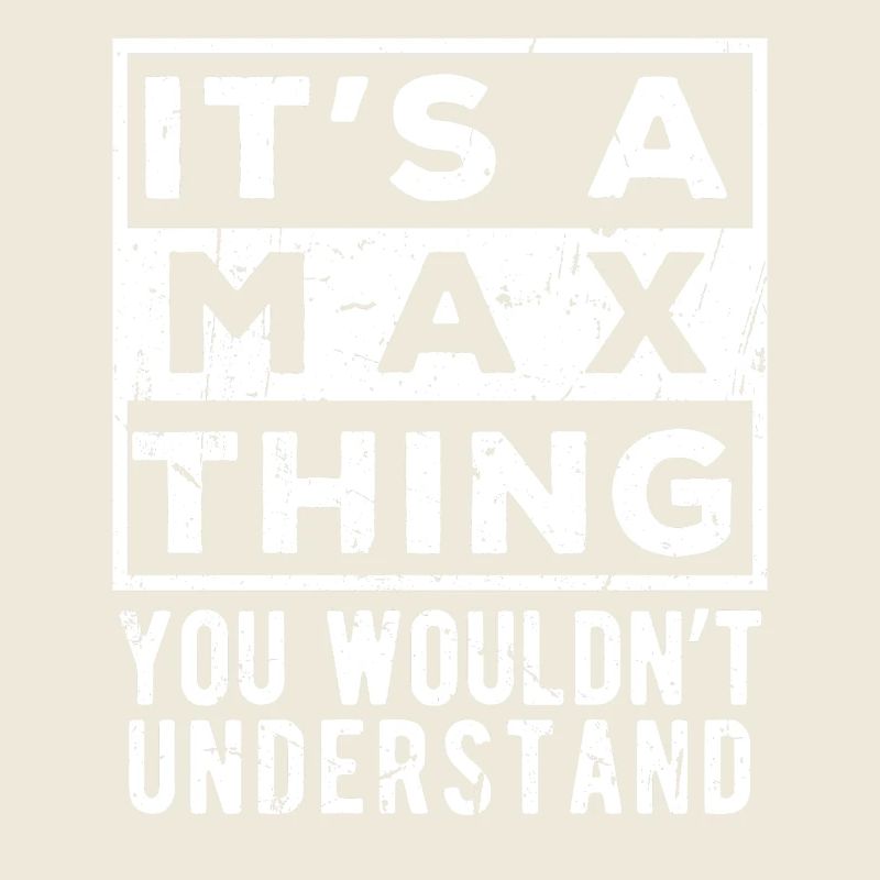 It’s A Max Thing You Wouldn’t Understand