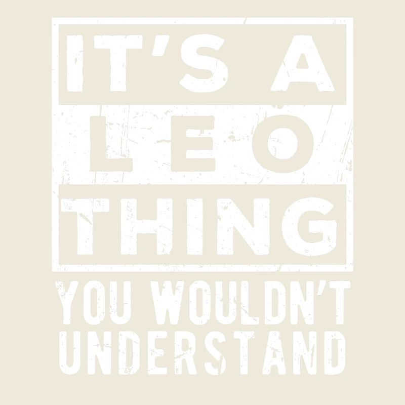 It’s A Leo Thing You Wouldn’t Understand
