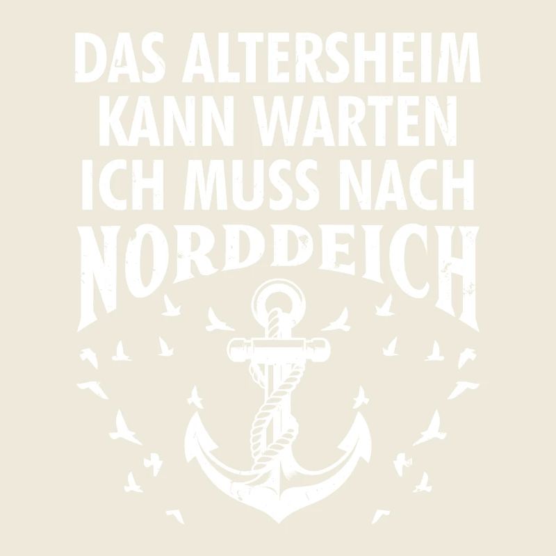 Opa ALTERSHEIM KANN WARTEN MUSS NACH NORDDEICH