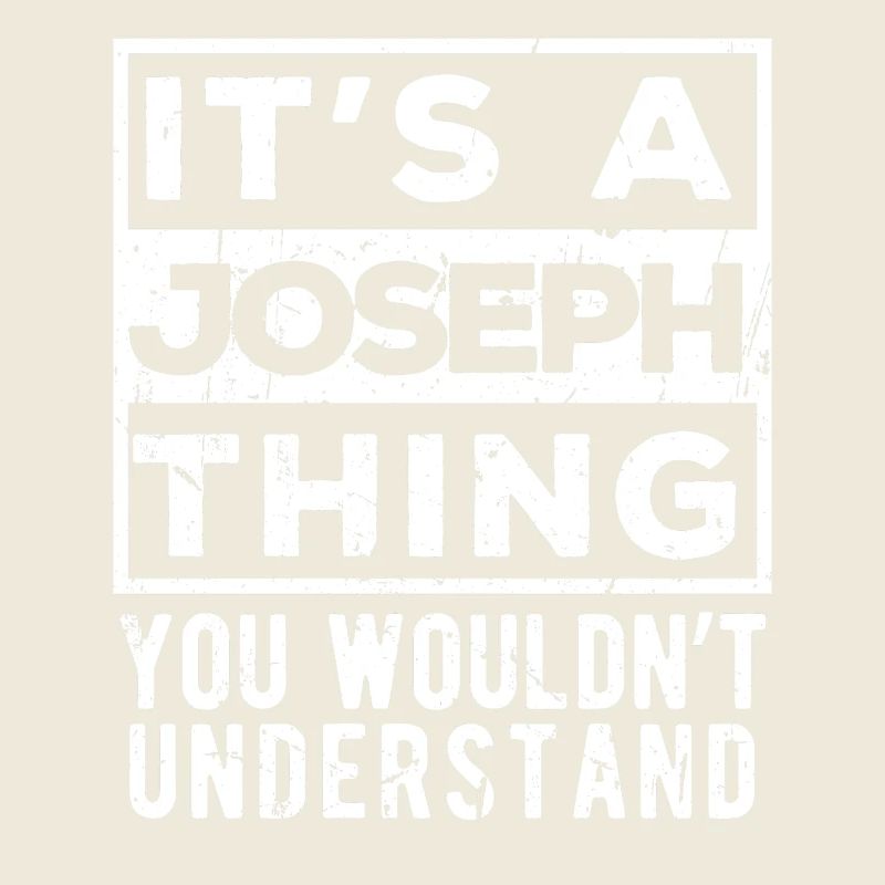 It’s A Joseph Thing You Wouldn’t Understand