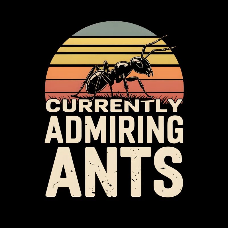 Admire Ants | Ant Humor
