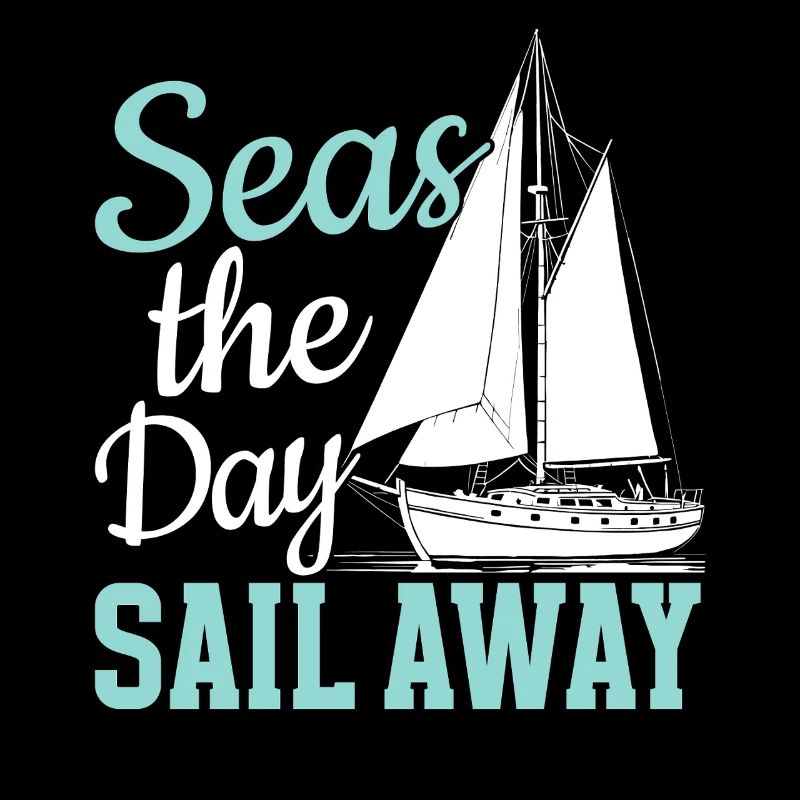 Seas The Day Sail Away Sailor Sail Captain