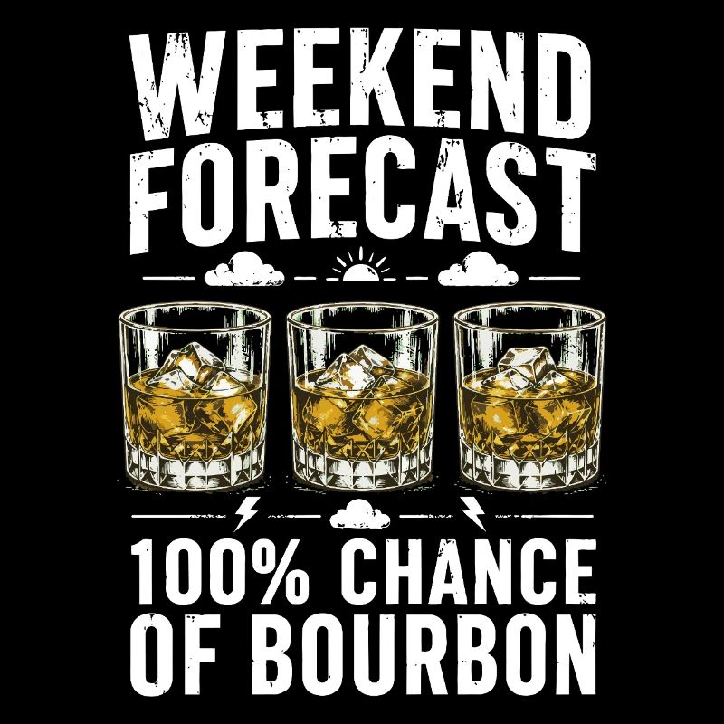 Weekend Forecast Bourbon Humor Design