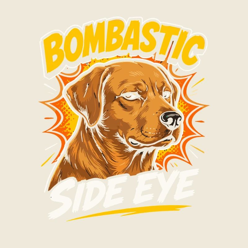 Bombastic Side Eye Dog