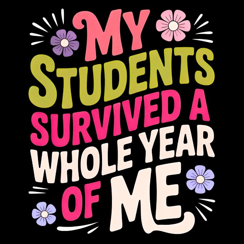 My Students Survived A Whole Year of Me Teacher