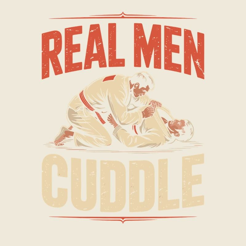 Real Men Cuddle Brazilian Jiu Jitsu MMA Judo BJJ