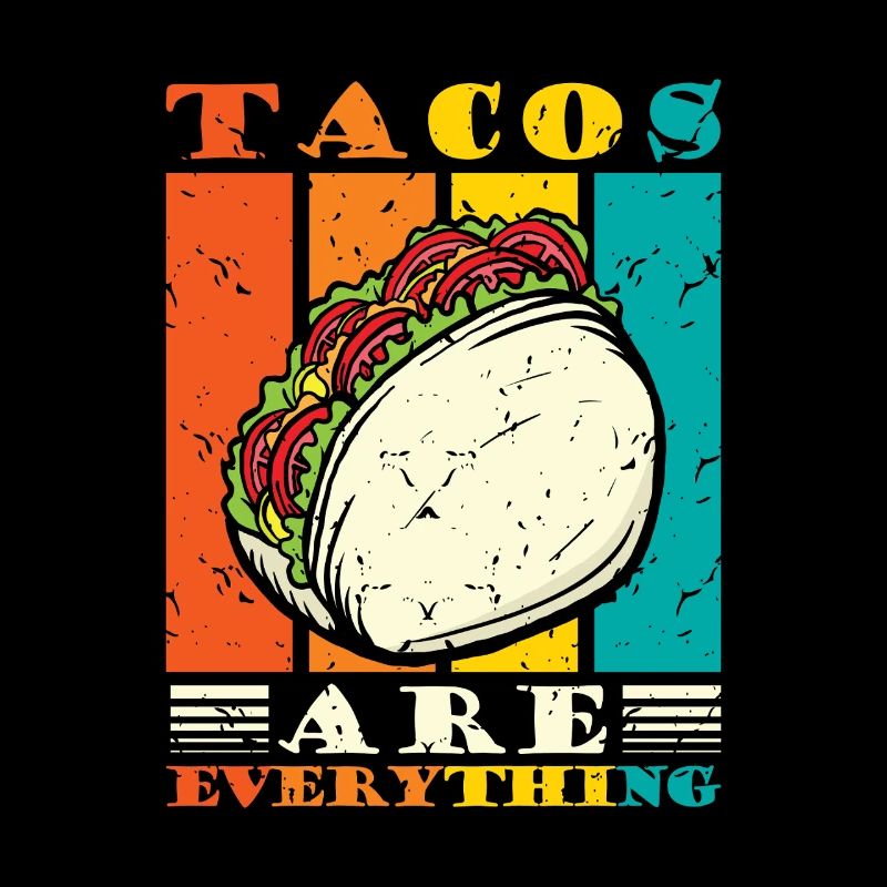 Tacos are everything