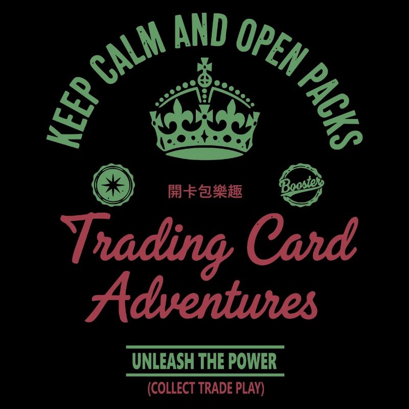 Keep Calm And Open Packs Trading Card Adventures