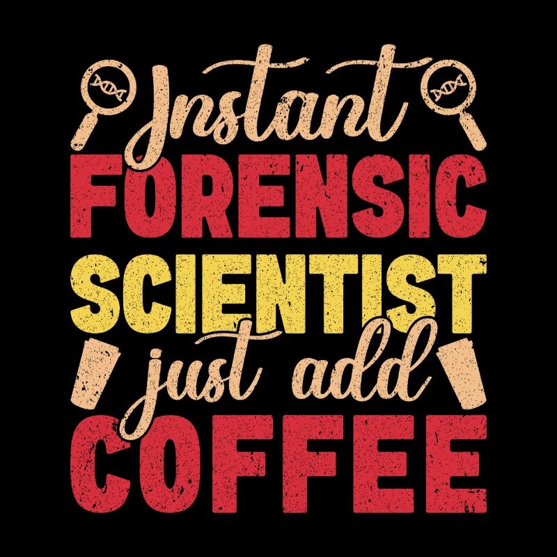 Forensic Science Major Just Add Coffee Forensics