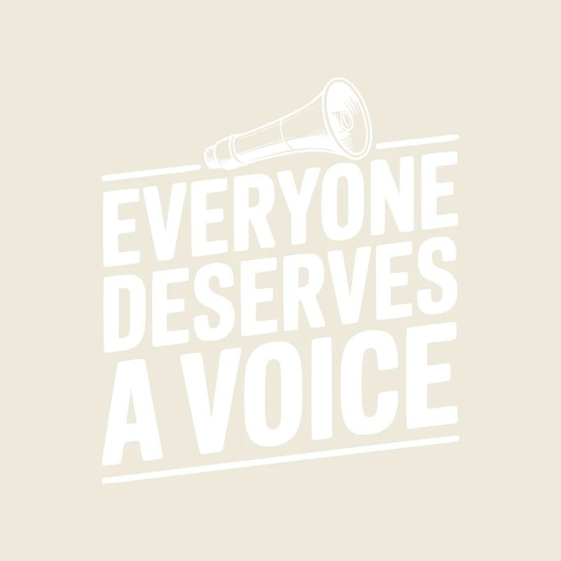Everyone Deserves a Voice