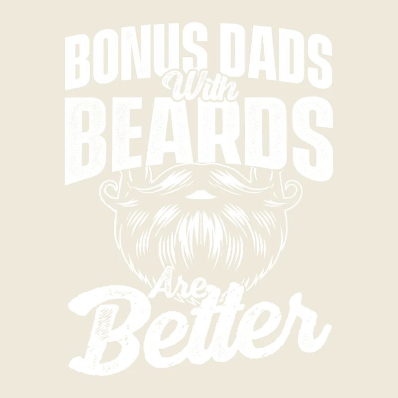Bonus Dads Beards Better Stepdad Father