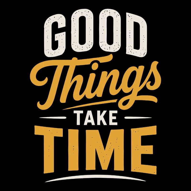 Good Things Take Time Quote