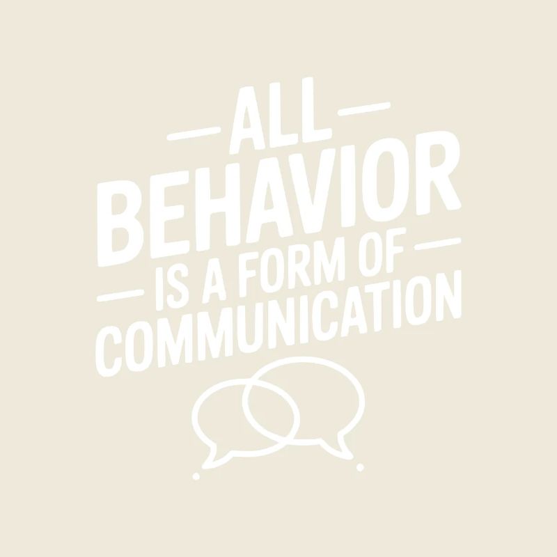 All Behavior Is A Form Of Communication