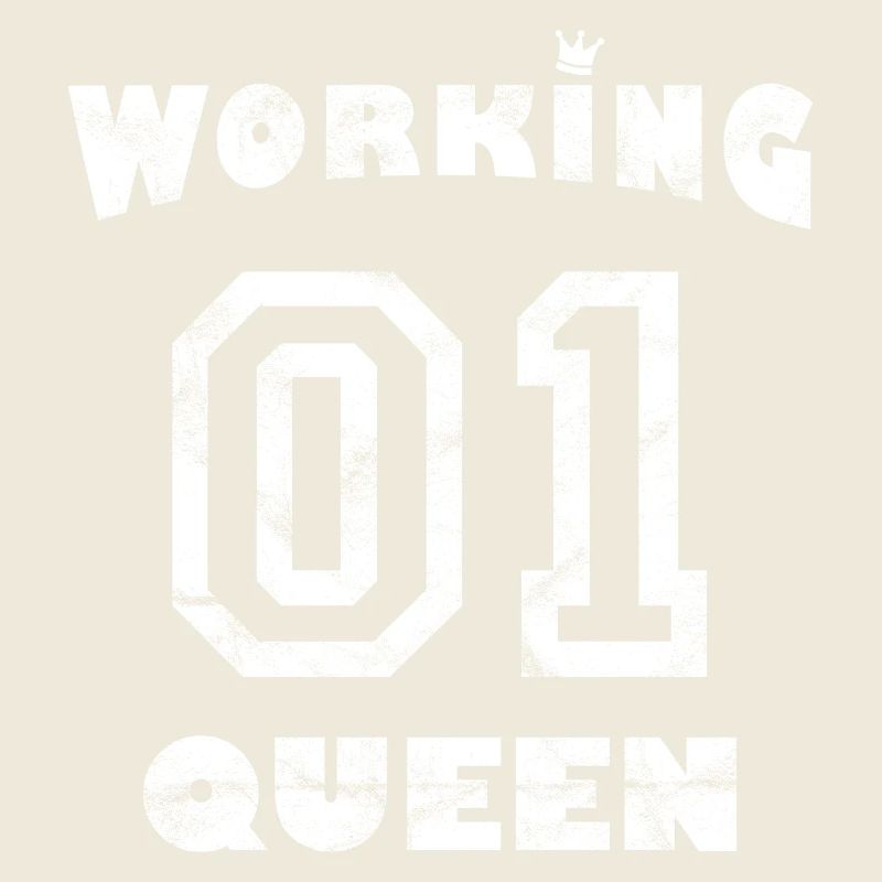 Work Job Workaholic - Working Queen