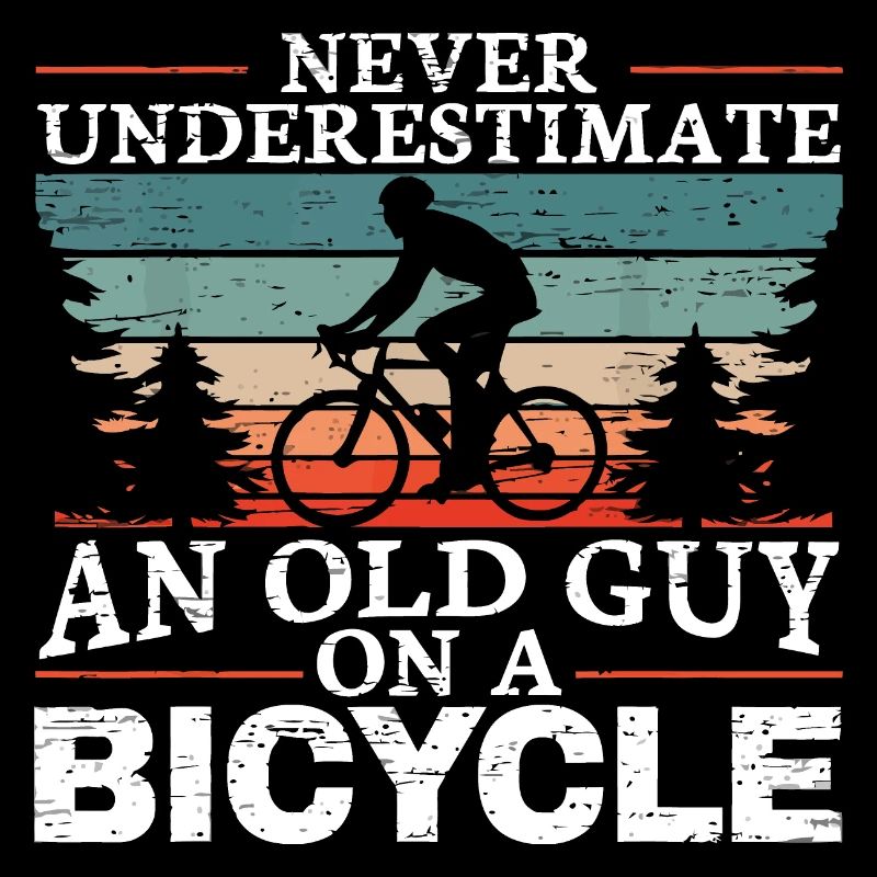 Never Underestimate An Old Man On A Bicycle Men