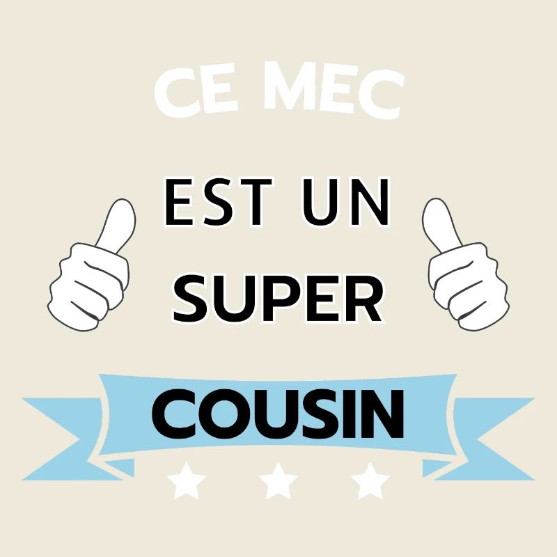 Ce mec est super cousin