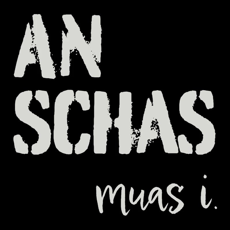 An Schas muas i! Dialekt, Mundart