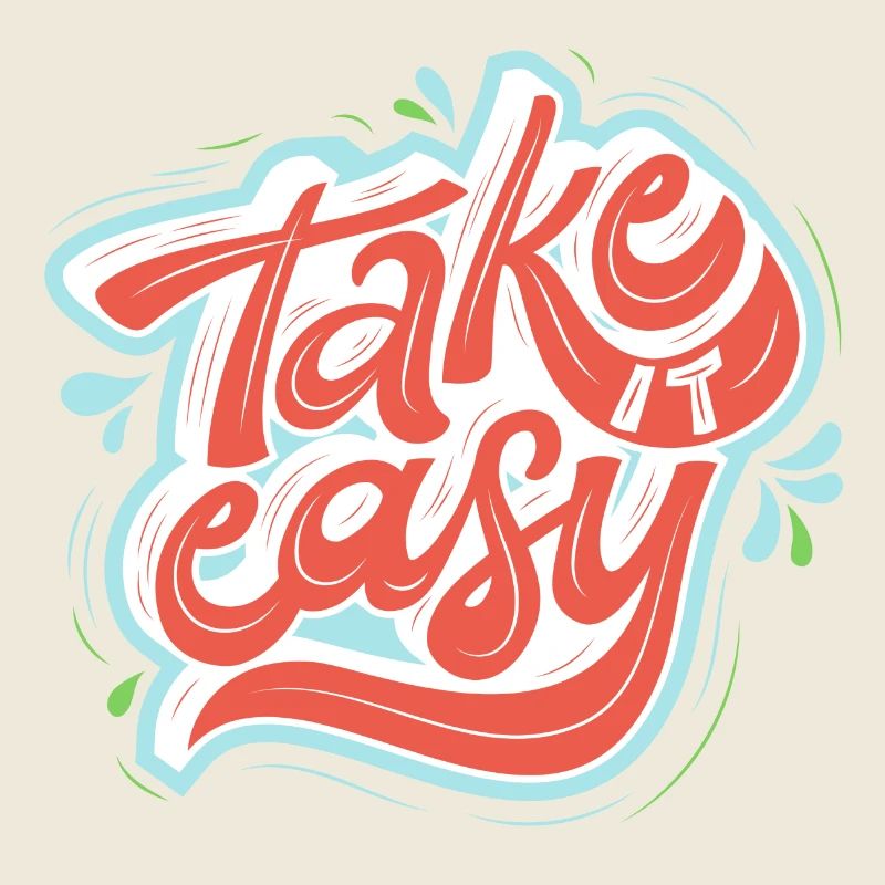 Take it easy