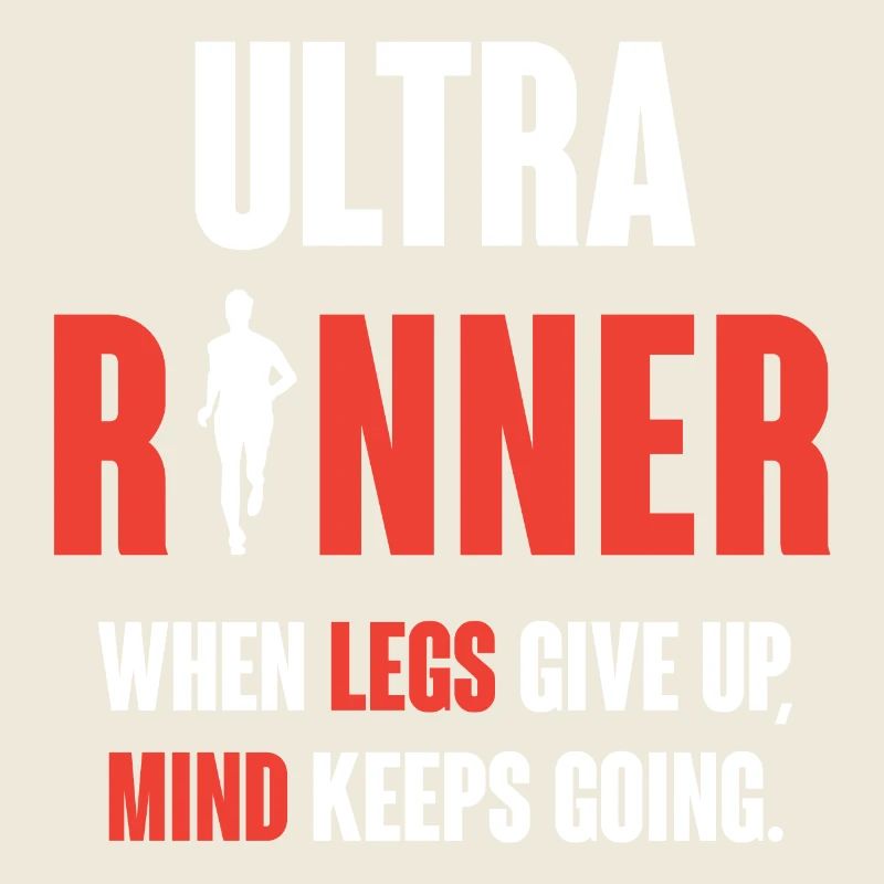 Ultra Runner. When Legs Give Up, Mind Keeps Going.