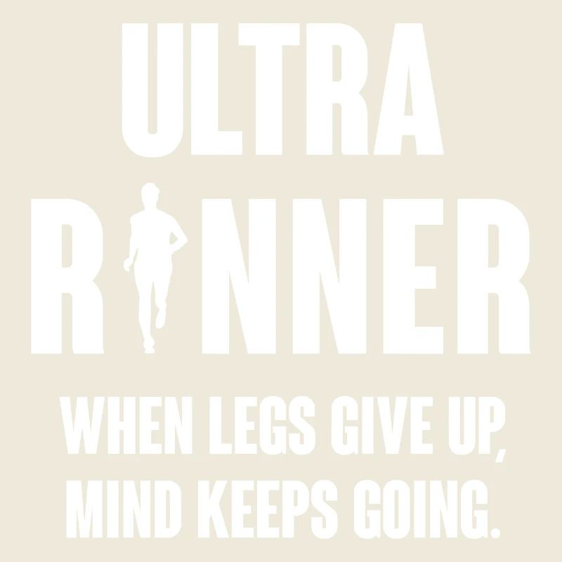 Ultra Runner. When Legs Give Up, Mind Keeps Going.