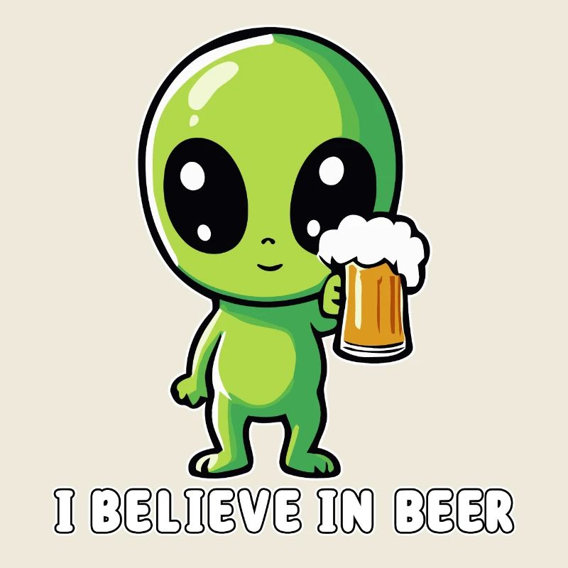 ALIEN with beer "I believe in beer"